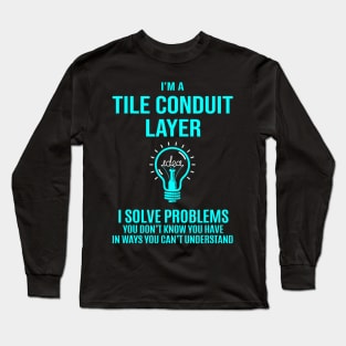 Tile Conduit Layer  I Solve Problems Long Sleeve T-Shirt